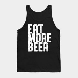 EAT MORE BEER SHIRT Tank Top